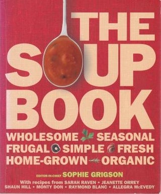 Item #9781740337359-1 The Soup Book. Sophie Grigson