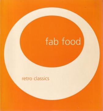 Item #9781740451925-1 Fab Food: retro classics. Lulu Grimes.