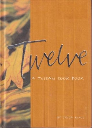 Item #9781740452601-1 Twelve: a Tuscan cook book. Tessa Kiros