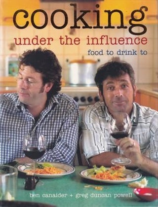 Item #9781740453707-2 Cooking Under the Influence. Ben Canaider, Greg Duncan-Powell