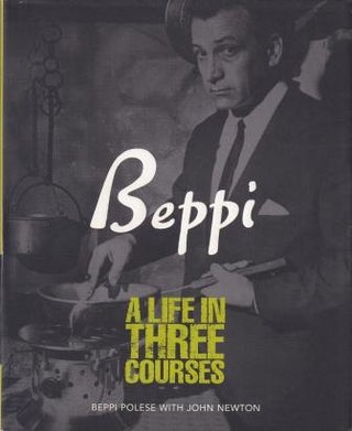 Item #9781740458771-2 Beppi: A Life in Three Courses. Beppi Polese, John Newton