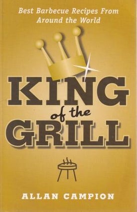 Item #9781740661003-1 King of the Grill. Allan Campion