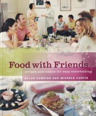 Item #9781740662543-1 Food with Friends. Allan Campion, Michele Curtis