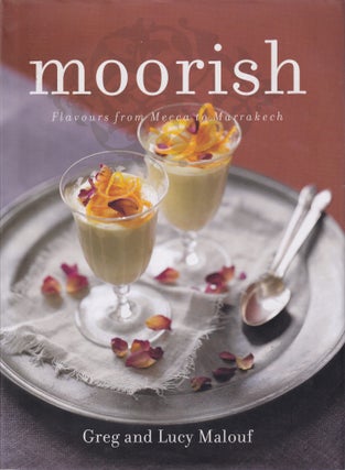 Item #9781740667418-1 Moorish: flavours from Mecca to. Greg Malouf, Lucy Malouf