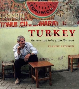 Item #9781741965995-1 Turkey: recipes & tales from the road. Leanne Kitchen.