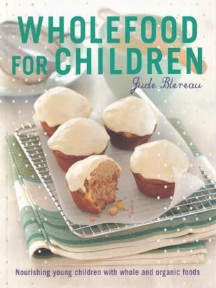 Item #9781741966787-1 Wholefood for Children. Jude Blereau