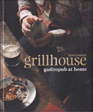 Item #9781741967142-1 Grillhouse: gastropub at home. Ross Dobson