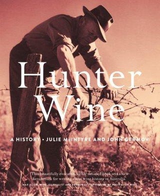 Item #9781742235769 Hunter Wine: a history. Julie McIntyre, John Germov