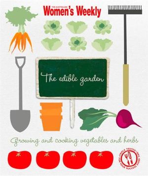 Item #9781742450513-1 AWW: the edible garden cookbook. Pamela Clark
