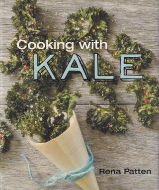Item #9781742576718-1 Cooking with Kale. Rena Patten