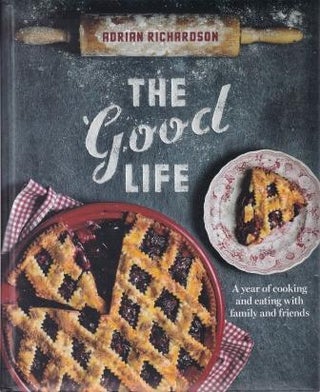 Item #9781742610467-3 The Good Life. Adrian Richardson, Lucy Malouf