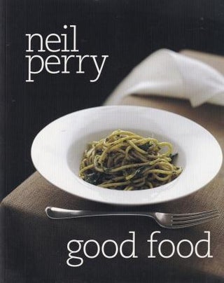 Item #9781742660424-1 Good Food. Neil Perry