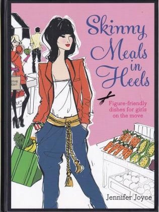 Item #9781742661001-1 Skinny Meals in Heels. Jennifer Joyce