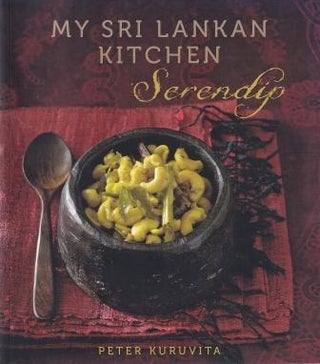 Item #9781742664286-1 Serendip: my Sri Lankan kitchen. Peter Kuruvita