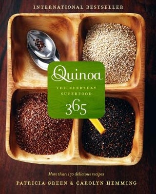 Item #9781742664538 Quinoa 365: the everyday superfood. Patricia Green, Carolyn Hemming