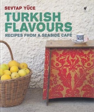 Item #9781742702674-1 Turkish Flavours: recipes from a seaside. Sevtap Yuce
