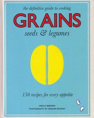 Item #9781742707358-1 The Definitive Guide to Cooking Grains. Molly Brown