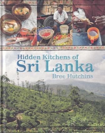 Item #9781743360484 Hidden Kitchens of Sri Lanka. Bree Hutchins.