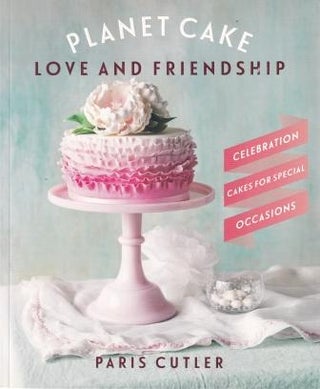 Item #9781743360941-1 Planet Cake: Love & Friendship. Paris Cutler
