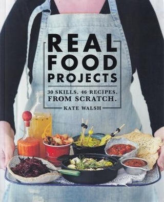 Item #9781743364215-1 Real Food Projects. Kate Walsh