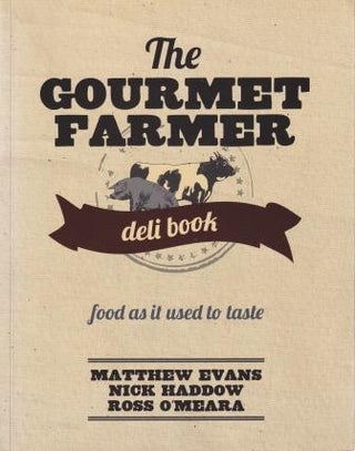 Item #9781743364888-1 The Gourmet Farmer Deli Book. Matthew Evans, Nick Haddow, Ross O'Meara