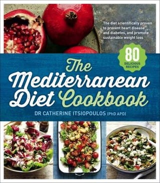 Item #9781743533185 The Mediterranean Diet Cookbook. Dr Catherine Itsiopoulos