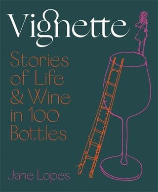 Item #9781743795323 Vignette: stories of life & wine. Jane Lopes