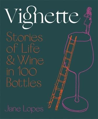 Item #9781743795323 Vignette: stories of life & wine. Jane Lopes.