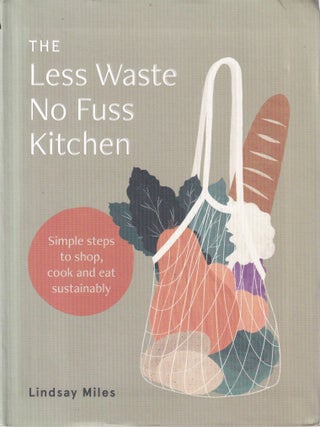The Less Waste No Fuss Kitchen