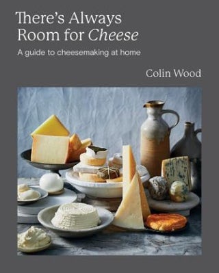 There's Always Room for Cheese. Colin Wood.