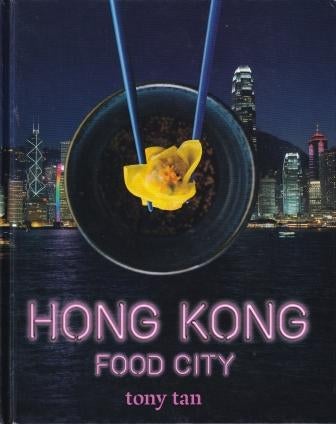 Item #9781760522698-1 Hong Kong Food City. Tony Tan.