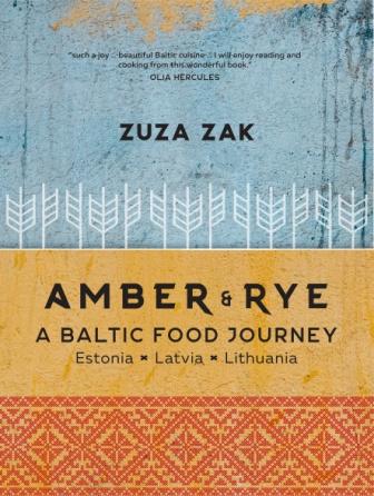 Item #9781760525538 Amber & Rye: a Baltic food journey. Zuza Zak.
