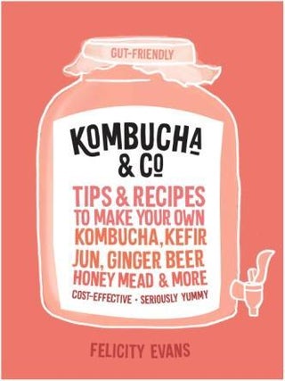 Item #9781760525583 Kombucha & Co: tips & recipes. Felicity Evans