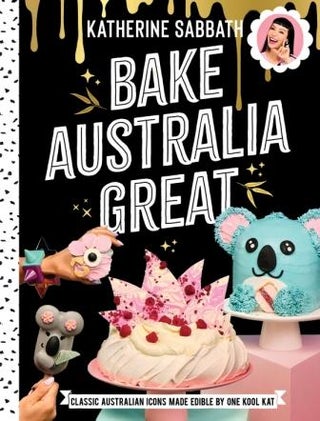 Item #9781760637781 Bake Australia Great. Katherine Sabbath