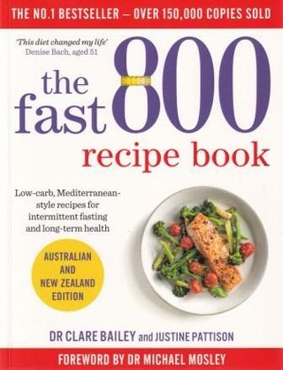 Item #9781760850425-1 The Fast 800 Recipe Book. Clare Bailey, Justine Pattison