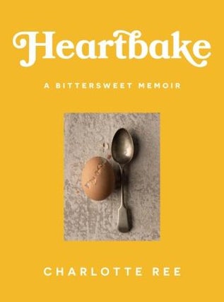 Item #9781761067600 Heartbake: a bittersweet memoir. Charlotte Ree
