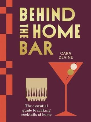 Item #9781761450808 Behind the Home Bar. Cara Devine