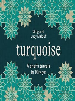 Item #9781761451164 Turquoise: a chef's travels in Türkiye. Greg Malouf, Lucy Malouf