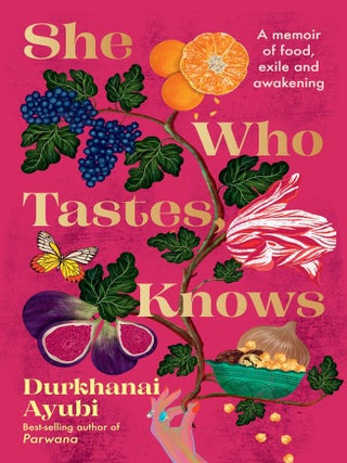 Item #9781761500121 She Who Tastes, Knows. Durkhanai Ayubi