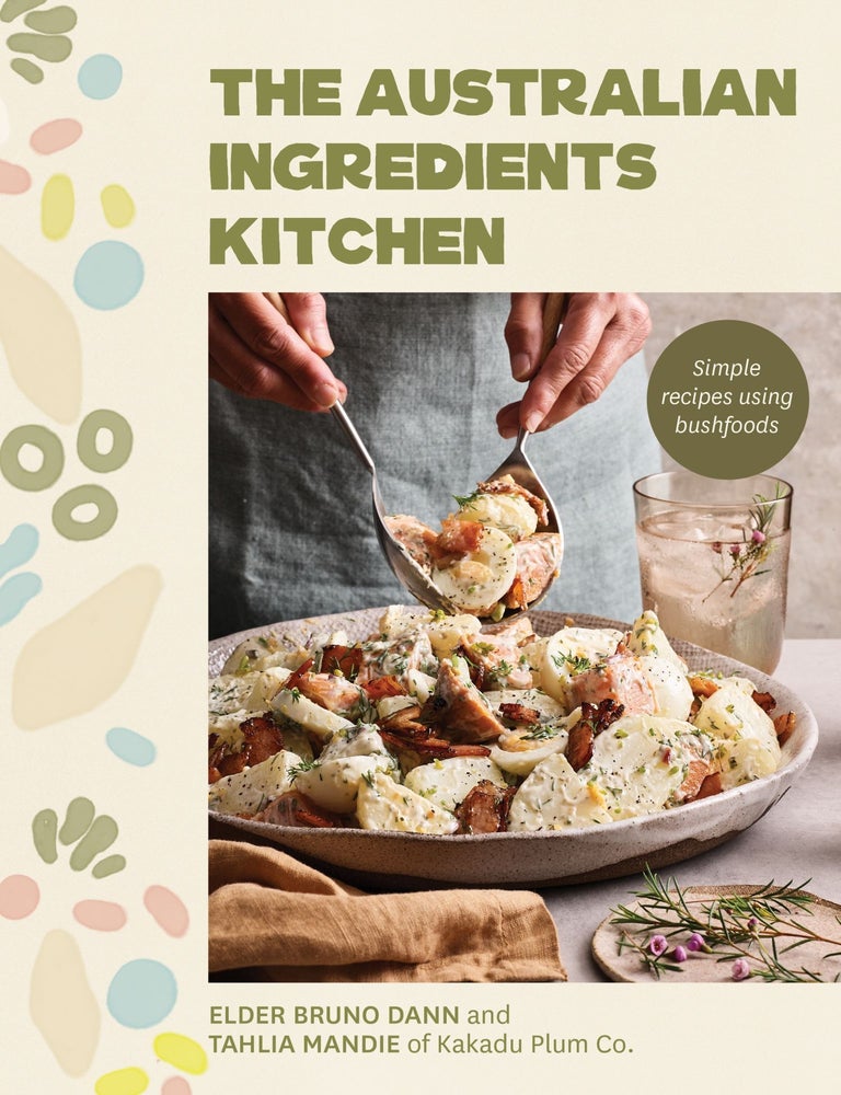 Item #9781761500510 The Australian Ingredients Kitchen. Elder Bruno Dann, Tahlia Mandie.