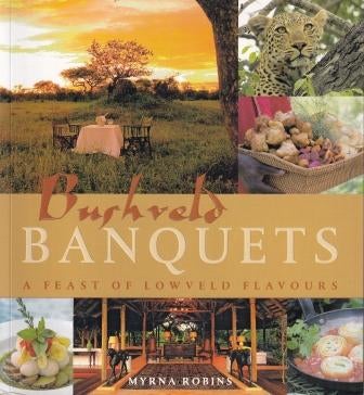Item #9781770072886-1 Bushveld Banquets. Myrna Robins.