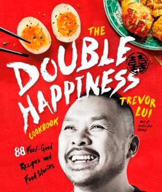 Item #9781773271361 The Double Happiness Cookbook. Trevor Lui