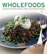Item #9781780192710-1 Wholefoods: 100 healthy recipes. Nicola Graimes.