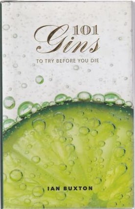 Item #9781780272993-1 101 Gins to try before you die. Ian Buxton