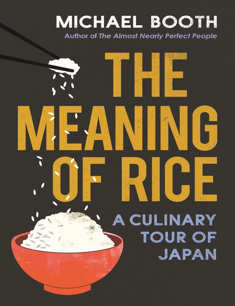 Item #9781784704230 The Meaning of Rice. Michael Booth.