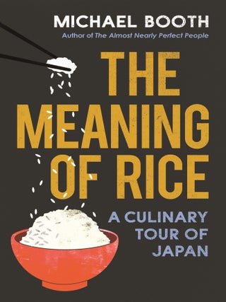 Item #9781784704230 The Meaning of Rice. Michael Booth