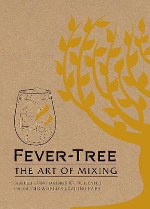 Item #9781784721893 Fever-tree: the art of mixing. Fever-tree
