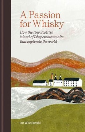 Item #9781784729097 A Passion for Whisky. Ian Wisniewski