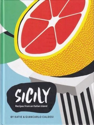 Item #9781784880514 Sicily: recipes from an Italian island. Katie Caldesi, Giancarlo Caldesi