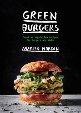 Item #9781784881436 Green Burgers: creative vegetarian. Martin Nordin